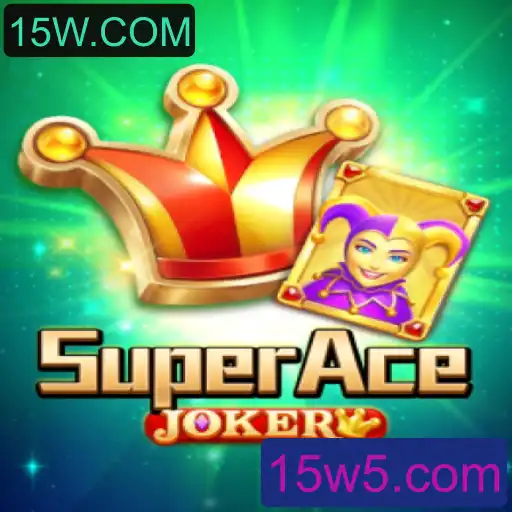 SuperAceJoker: O Novo Fenômeno dos Jogos de Cartas em 15W.COM